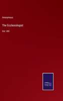 The Ecclesiologist: Vol. XIX