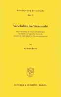 Verschulden Im Steuerrecht: Eine Untersuchung Zu Vorsatz Und Fahrlassigkeit Im Formellen Und Materiellen Steuerrecht, Exemplarisch Vertieft Anhand Des Einkommensteuergesetzes