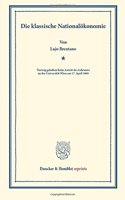 Die Klassische Nationalokonomie: Vortrag Gehalten Beim Antritt Des Lehramts an Der Universitat Wien Am 17. April 1888