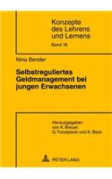 Selbstreguliertes Geldmanagement Bei Jungen Erwachsenen: (18 Konzepte Des Lehrens Und Lernens)