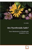 Are Pyrethroids Safe?