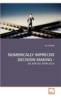 Numerically Imprecise Decision Making -