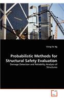 Probabilistic Methods for Structural Safety Evaluation