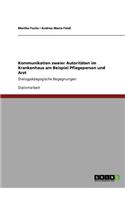 Kommunikation zweier Autoritäten im Krankenhaus am Beispiel Pflegeperson und Arzt