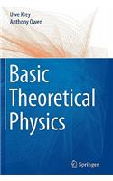 Basic Theoretical Physics: A Concise Overview