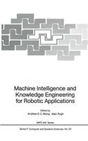 Machine Intelligence and Knowledge Engineering for Robotic Applications