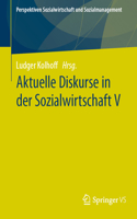 Aktuelle Diskurse in Der Sozialwirtschaft V