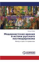 Modernistskaya Ironiya I Istoki Russkogo Postmodernizma