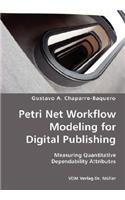 Petri Net Workflow Modeling for Digital Publishing- Measuring Quantitative Dependability Attributes
