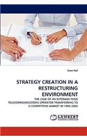 Strategy Creation in a Restructuring Environment