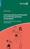 Verwirrung, Spaltung und Dissoziation bei von Menschen gemachten Psychotraumata: Dissoziative Identitatsstorungen in vielfaltigen Behandlungsformen