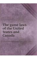 The game laws of the United States and Canada: (English)