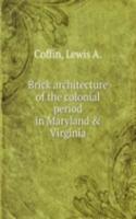 Brick architecture of the colonial period in Maryland and Virginia