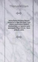 Antiquitates Prioratus Majoris Malverne in agro Wicciensi. Cum chartis originalibus easdem illustrantibus, ex registris sedis episcopalis Wigorniensis : Nunc primum editis