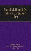 Marci Meibomii De fabrica triremium liber