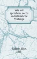 Wie wir sprechen, sechs volkstumliche Vortrage