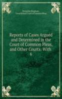 Reports of Cases Argued and Determined in the Court of Common Pleas, and Other Courts: With .