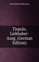 Tiepolo. Liebhaber-Ausg. (German Edition)