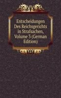 Entscheidungen Des Reichsgerichts in Strafsachen, Volume 3 (German Edition)