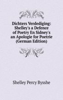 Dichters Verdediging: Shelley's a Defence of Poetry En Sidney's an Apologie for Poetrie (German Edition)