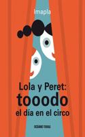 Lola Y Peret: Tooodo El Día En El Circo