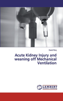 Acute Kidney Injury and weaning off Mechanical Ventilation