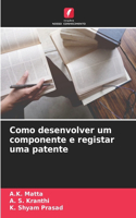 Como desenvolver um componente e registar uma patente