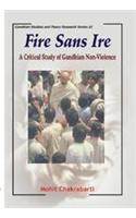 Fire Sans Ire: A Critical Study of Gandhian Non-Violence