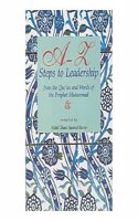 A-Z Steps to Leadership: From the Qur\'an and Words of the Prophet Muhammad