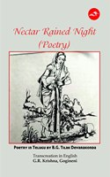 Nectar Rained Night (Poetry) [Selected Poems of Bala Gangadhar Tilak Devarakonda, in Telugu] Selection and Transcreation into English By Dr G.R. Krishna, Gogineni