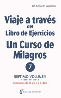 Viaje a Través del Libro de Ejercicios de Un Curso de Milagros, Volumen 7