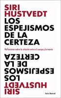 Los espejismos de la certeza: Reflexiones sobre la relacion entre el cuerpo y la mente