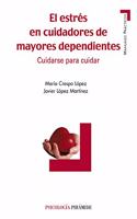 El estres en cuidadores de mayores dependientes/ The Stress of the Elderly Caregivers: Cuidarse para cuidar/ Taking Care to Care For (Psicologia; Manuales Practicos)