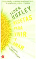 Recetas Para Vivir y Amar: Como Transformar el Mundo Exterior A Traves del Cambio Interior