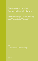 Post-Deconstructive Subjectivity and History: Phenomenology, Critical Theory, and Postcolonial Thought