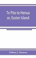 Te Pito te Henua; or, Easter Island