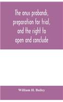 The onus probandi, preparation for trial, and the right to open and conclude