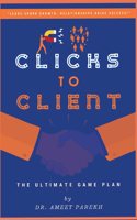 Clicks to Client: THE ULTIMATE GAME PLAN