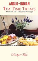 ANGLO-INDIAN TEA TIME TREATS - Afternoon Tea - A Touch of Nostalgia