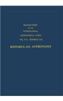 Transactions of the International Astronomical Union: Reports on Astronomy