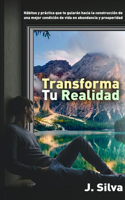 Transforma tu realidad