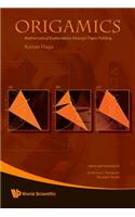 Origamics: Mathematical Explorations Through Paper Folding