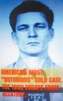 America's Most Notorious Cold Case. The 1962 Escape from Alcatraz.