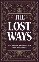 The lost ways, Skills and Strategies for a Self-Reliant Life: Reviving Ancient Techniques for Modern Survival