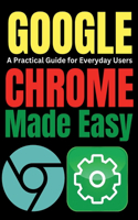 Google Chrome Made Easy