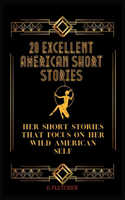 20 Excellent American Short Stories: Her Short Stories That Focus on Her Wild American Self