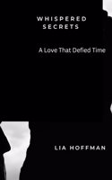 Whispered Secrets: A Love That Defied Time