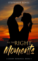 All the Right Moments: A Grady Romance: Book 5(5 Grady Romances)