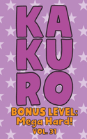 Kakuro Bonus Level: Mega Hard! Vol. 31: Play Kakuro Grid Very Hard Level Number Based Crossword Puzzle Popular Travel Vacation Games Japanese Mathematical Logic Similar