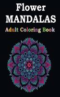 Flower Mandalas Adult Coloring Book